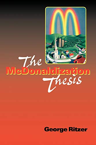 Imagen de archivo de The McDonaldization Thesis : Explorations and Extensions a la venta por Better World Books