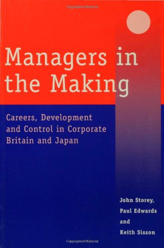 Stock image for Managers in the Making: Careers, Development and Control in Corporate Britain and Japan (Industrial Management series) for sale by Phatpocket Limited