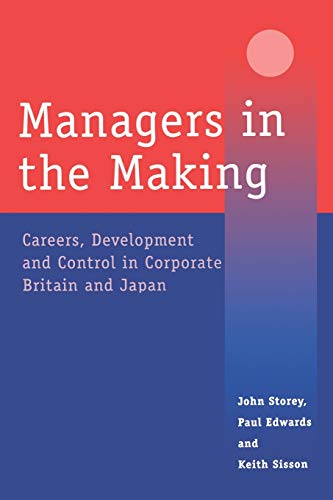 Imagen de archivo de Managers in the Making : Careers, Development and Control in Corporate Britain and Japan a la venta por Harry Righton