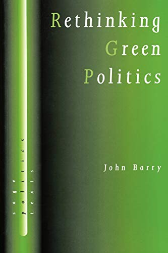 Beispielbild fr Rethinking Green Politics: Nature, Virtue and Progress (SAGE Politics Texts series) zum Verkauf von WorldofBooks