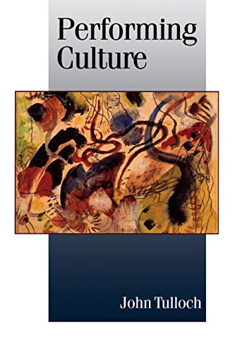 Performing Culture: Stories of Expertise and the Everyday (Published in association with Theory, Culture & Society) (9780761956082) by Tulloch, John