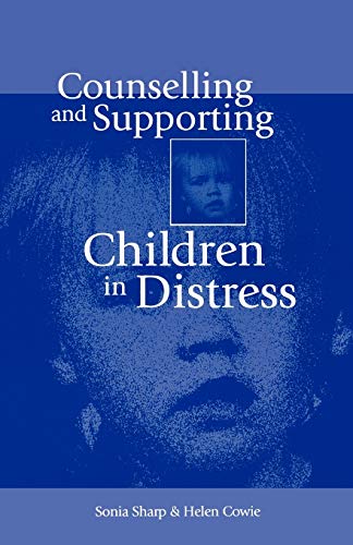Counselling and Supporting Children in Distress (9780761956198) by Sharp, Sonia; Cowie, Helen