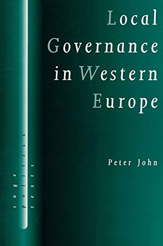 Local Governance in Western Europe (SAGE Politics Texts series) (9780761956372) by John, Peter