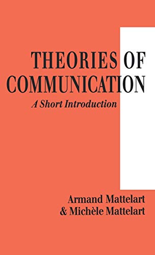 Theories of Communication: A Short Introduction (9780761956464) by Mattelart, Armand; Mattelart, Michele