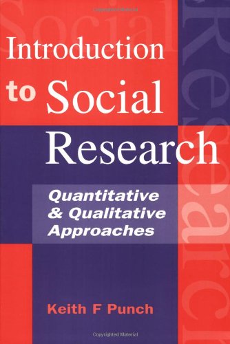 Introduction to Social Research: Quantitative and Qualitative Approaches - Punch, Keith F