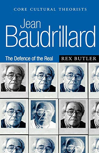 Jean Baudrillard: The Defence of the Real (Core Cultural Theorists series) (9780761958338) by Butler, Rex