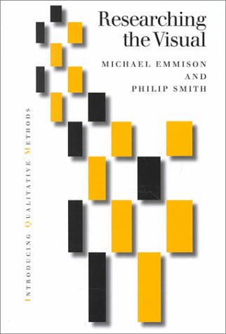 9780761958451: Researching the Visual: Images, Objects, Contexts and Interactions in Social and Cultural Inquiry