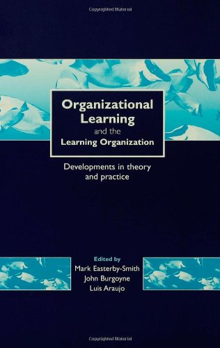 Beispielbild fr Organizational Learning and the Learning Organization: Developments in Theory and Practice zum Verkauf von SecondSale
