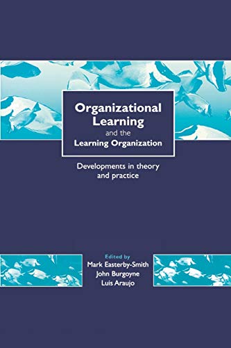 Beispielbild fr Organizational Learning and the Learning Organization: Developments in Theory and Practice zum Verkauf von WorldofBooks