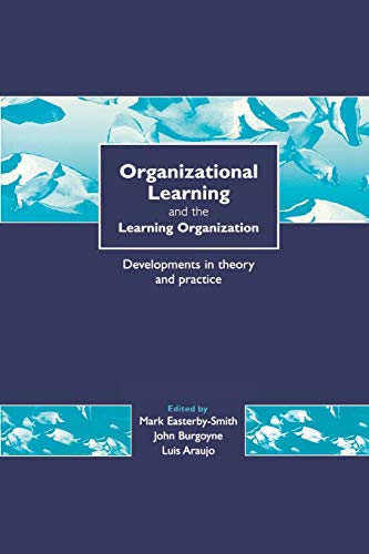 Stock image for Organizational Learning and the Learning Organization: Developments in Theory and Practice for sale by SecondSale