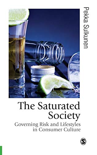 Beispielbild fr The Saturated Society : Governing Risk and Lifestyles in Consumer Culture zum Verkauf von Better World Books