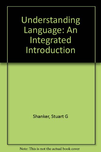 Understanding Language: An Integrated Introduction (9780761959717) by Shanker, Stuart G