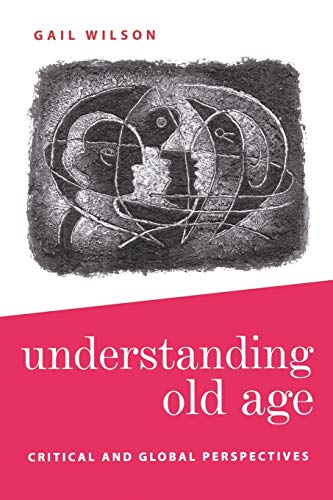 Beispielbild fr Understanding Old Age: Critical and Global Perspectives zum Verkauf von WorldofBooks