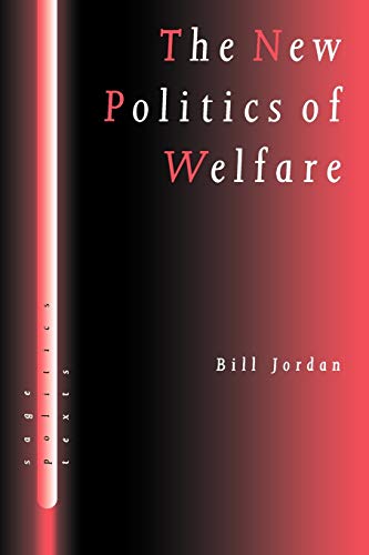 The New Politics of Welfare: Social Justice in a Global Context (SAGE Politics Texts series) (9780761960225) by Jordan, Bill