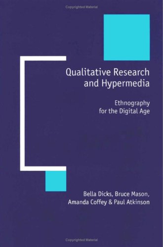 Qualitative Research and Hypermedia: Ethnography for the Digital Age (New Technologies for Social Research series) (9780761960980) by Dicks, Bella; Mason, Bruce; Coffey, Amanda; Atkinson, Paul Anthony