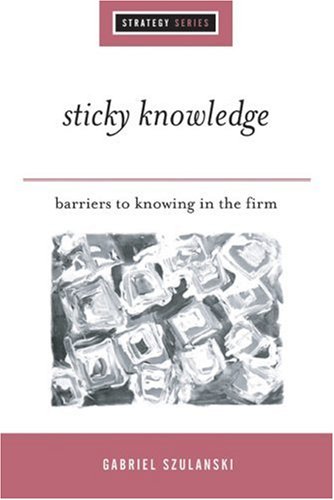 9780761961420: Sticky Knowledge: Barriers to Knowing in the Firm (SAGE Strategy series)