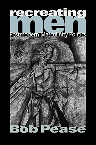 Beispielbild fr Recreating Men: Postmodern Masculinity Politics zum Verkauf von Half Price Books Inc.