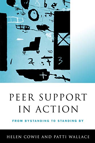 Peer Support in Action: From Bystanding to Standing by (Paperback) - Helen Cowie