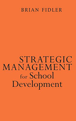 9780761965268: Strategic Management for School Development: Leading Your School′s Improvement Strategy (Published in association with the British Educational Leadership and Management Society)