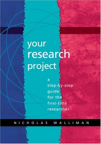 Your Research Project: A Step-by-Step Guide for the First-Time Researcher (9780761965381) by Walliman, Nicholas Stephen Robert