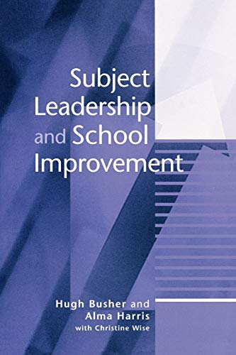 Subject Leadership and School Improvement (Published in association with the British Educational Leadership and Management Society) (9780761966210) by Busher, Hugh; Harris, Alma