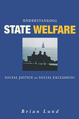 Stock image for Understanding State Welfare: Social Justice or Social Exclusion? for sale by AwesomeBooks