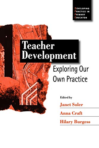 Stock image for Teacher Development: Exploring Our Own Practice (Developing Practice in Primary Education series) for sale by AwesomeBooks