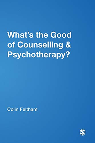 Imagen de archivo de What's the Good of Counselling & Psychotherapy?: The Benefits Explained (Ethics in Practice) a la venta por AwesomeBooks