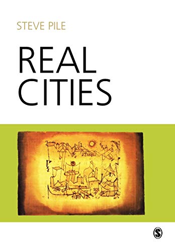 Real Cities: Modernity, Space and the Phantasmagorias of City Life (9780761970422) by Pile, Steve