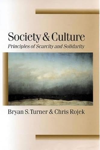 Society and Culture: Scarcity and Solidarity (Published in association with Theory, Culture & Society) (9780761970484) by Turner, Bryan S; Rojek, Chris