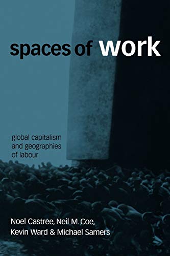 Imagen de archivo de Spaces of Work : Global Capitalism and Geographies of Labour a la venta por Better World Books