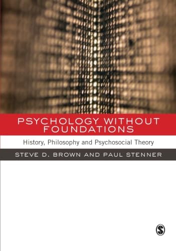 Psychology without Foundations: History, Philosophy and Psychosocial Theory - Stenner, Paul,Brown, Steven