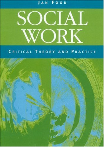 Stock image for Social Work: Critical Theory and Practice for sale by The Book Corner