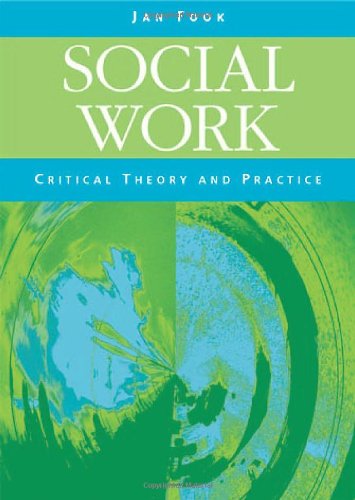 Stock image for Social Work: Critical Theory and Practice for sale by SecondSale