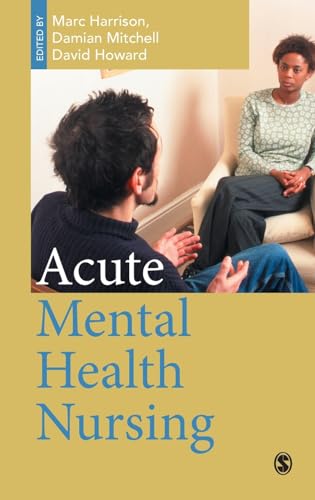 Imagen de archivo de Acute Mental Health Nursing : From Acute Concerns to the Capable Practitioner a la venta por Better World Books