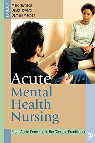9780761973195: Acute Mental Health Nursing: From Acute Concerns to the Capable Practitioner