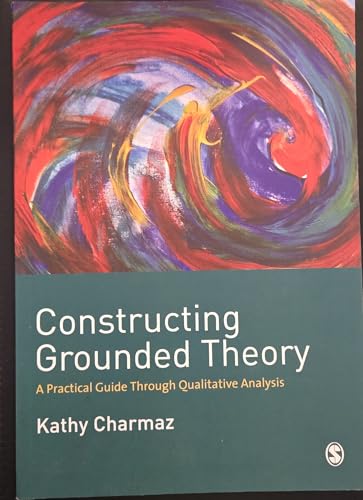 

Constructing Grounded Theory: A Practical Guide through Qualitative Analysis (Introducing Qualitative Methods series)