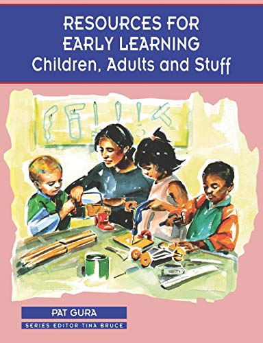 9780761973591: Resources for Early Learning: Children, Adults and Stuff: 384 (Zero to Eight)