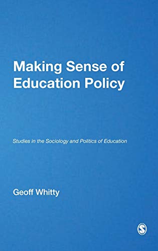 Making Sense of Education Policy: Studies in the Sociology and Politics of Education (1-off Series) (9780761974512) by Whitty, Geoff