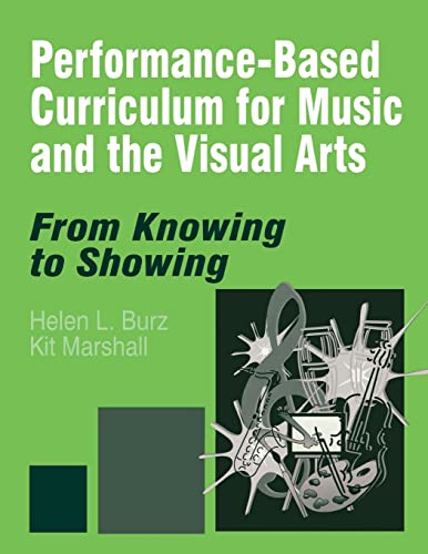 Stock image for Performance-Based Curriculum for Music and the Visual Arts : From Knowing to Showing for sale by Better World Books
