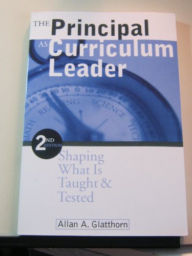 Beispielbild fr The Principal As Curriculum Leader : Shaping What Is Taught and Tested zum Verkauf von Better World Books