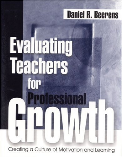 Beispielbild fr Evaluating Teachers for Professional Growth : Creating a Culture of Motivation and Learning zum Verkauf von Better World Books