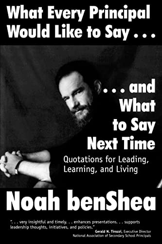 Beispielbild fr What Every Principal Would Like to Say . . . and What to Say Next Time: Quotations for Leading, Learning, and Living zum Verkauf von HPB-Diamond