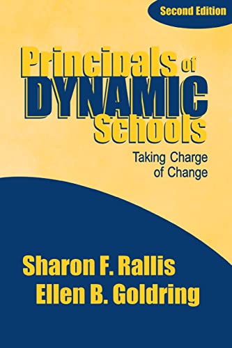 Principals of Dynamic Schools: Taking Charge of Change (9780761976103) by Rallis, Sharon F.; Goldring, Ellen B.