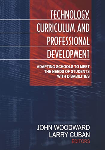 Imagen de archivo de Technology, Curriculum, and Professional Development: Adapting Schools to Meet the Needs of Students With Disabilities a la venta por New Legacy Books