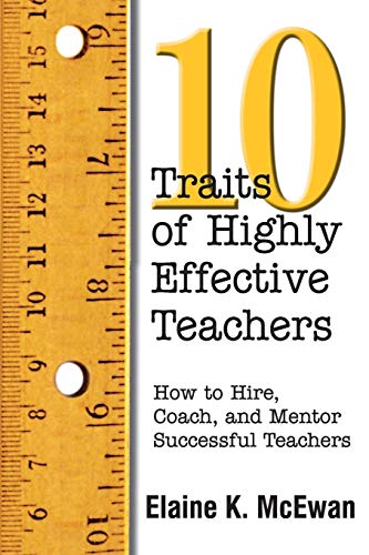 Imagen de archivo de Ten Traits of Highly Effective Teachers: How to Hire, Coach, and Mentor Successful Teachers a la venta por Inga's Original Choices