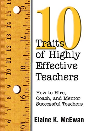 Stock image for Ten Traits of Highly Effective Teachers: How to Hire, Coach, and Mentor Successful Teachers for sale by Inga's Original Choices