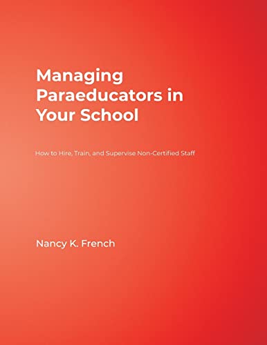 Stock image for Managing Paraeducators in Your School: How to Hire, Train, and Supervise Non-Certified Staff for sale by Goodwill of Colorado