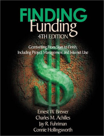 9780761977988: Finding Funding: Grantwriting from Start to Finish: Grantwriting From Start to Finish, Including Project Management and Internet Use