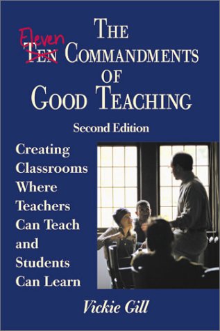 Stock image for The Eleven Commandments of Good Teaching: Creating Classrooms Where Teachers Can Teach and Students Can Learn for sale by 2Vbooks